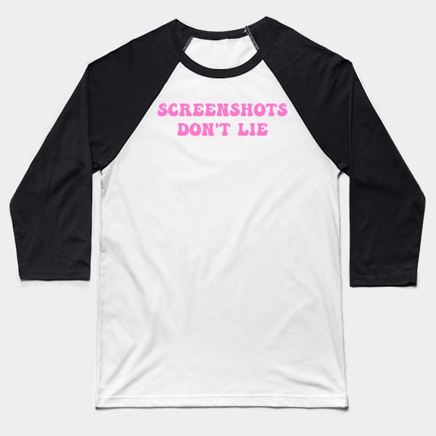 Screenshots Don't Lie Baseball T-Shirt by MishaHelpfulKit